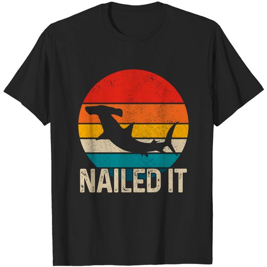 Nailed It Hammerhead Shark Vintage Funny Fishing Gift T-Shirt