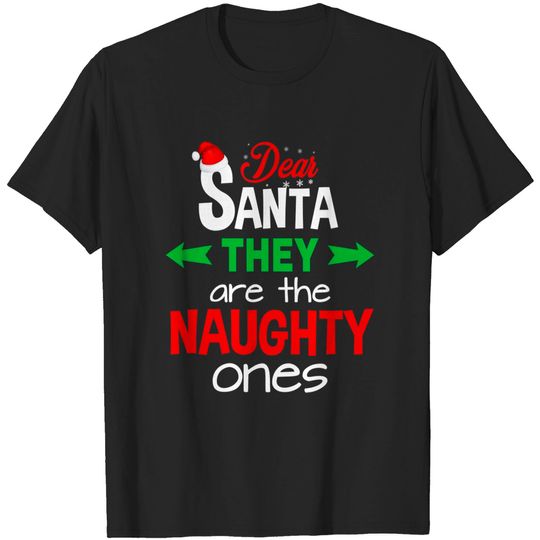 Dear Santa They Are Naughty Ones T-Shirt