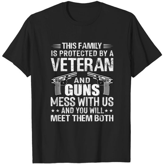 This Family Is Protected By A Veteran - Proud Veteran - T-Shirt