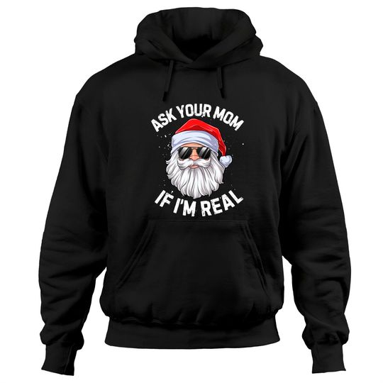 Ask Your Mom If I'm Real Christmas Santa Claus Xmas Pullover Hoodie