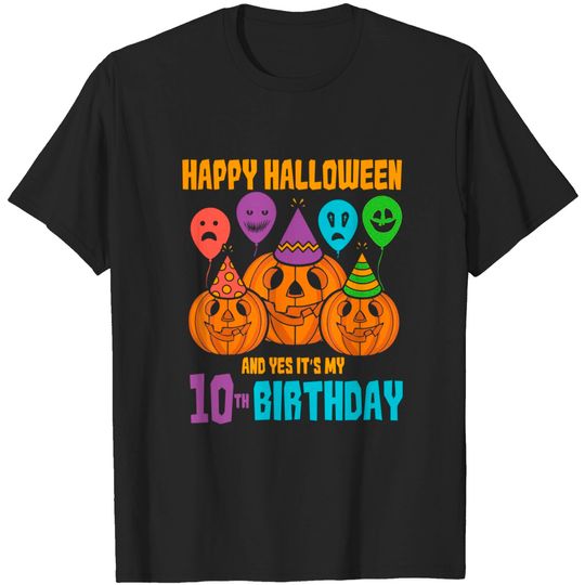 Happy Halloween and yes its my 10th birthday T-Shirt