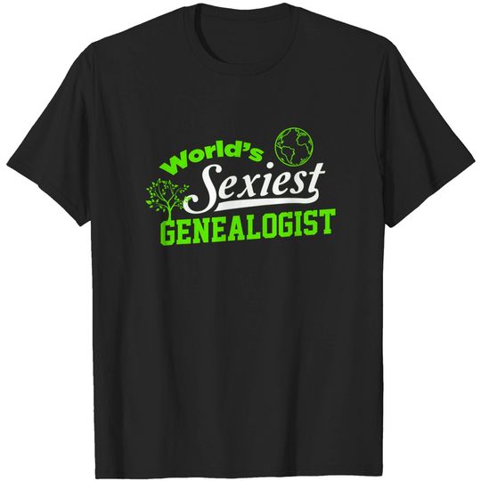 World's Sexiest Genealogist Genealogy Family Historian gift T-Shirt