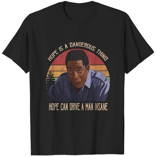 The Shawshank Redemption  Red Hope is A Dangerous Thing Hope Can Drive A Man Insane Circle Unisex Tshirt