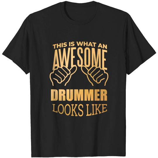 Awesome And Funny This Is What An Awesome Drummer Drummers Drum Drums Drumming Looks Like Saying Quote Gift Gifts For A Birthday Or Christmas XMAS - Drums - T-Shirt