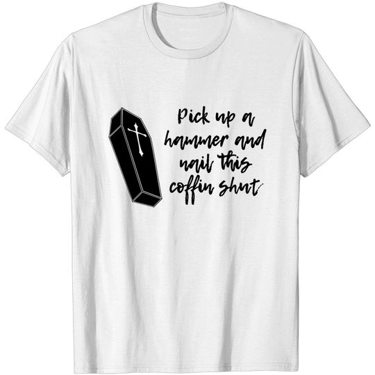 Nail this coffin shut - Schitt's Creek - Schitts Creek - T-Shirt