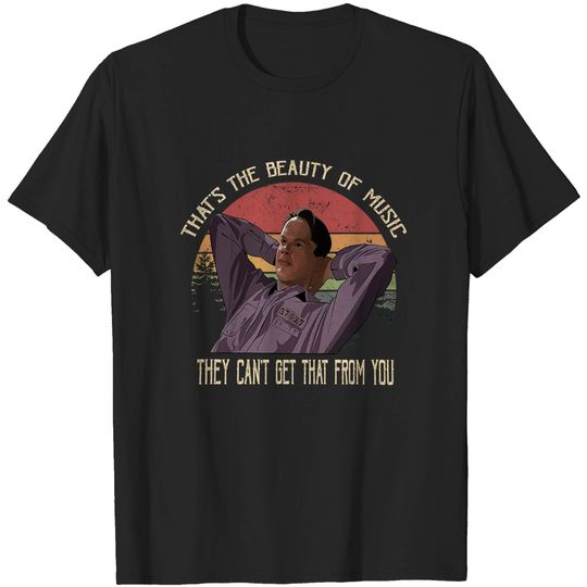 The Shawshank Redemption  Andy Dufresne That’s The Beauty of Music They Can’t Get That from You Circle Unisex Tshirt