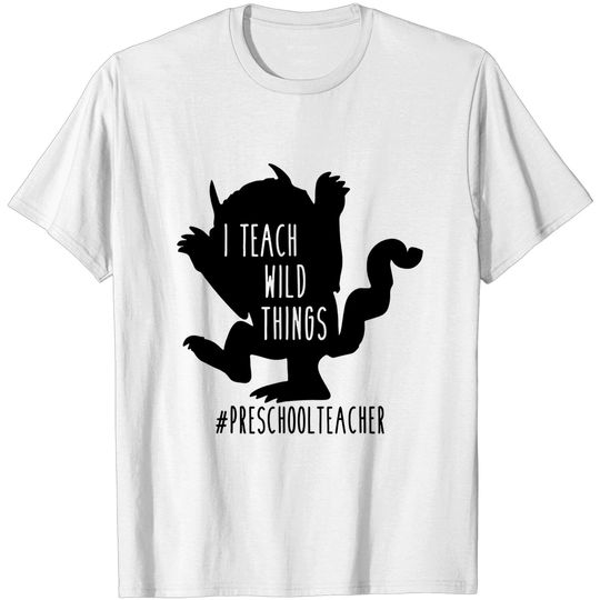 I Teach Wild Things Preschool Teacher T-Shirt