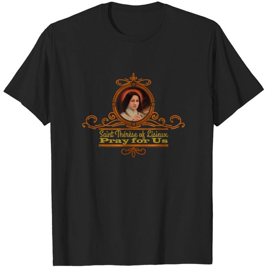 St Therese of Lisieux Pray for Us Catholic Saints T-Shirt