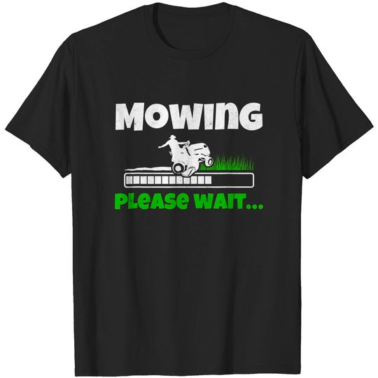 Lawn Mowing Please Wait Lawnmower Mow Gardener Groundskeeper T-Shirt