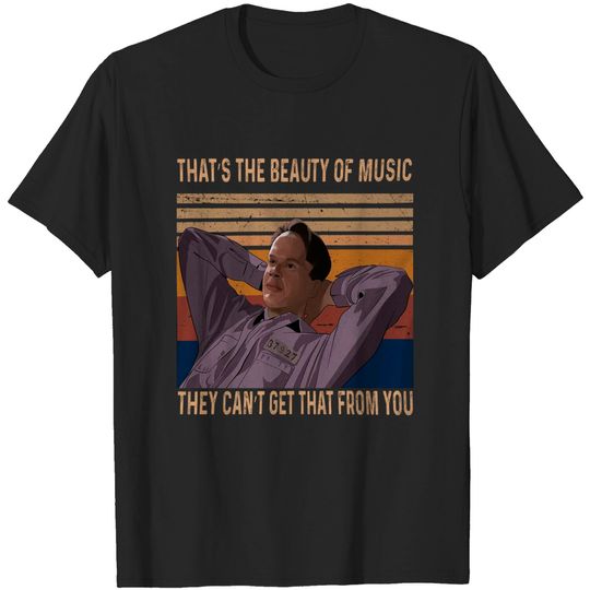 The Shawshank Redemption  Andy Dufresne The Beauty of Music They Can’t Get That from You Unisex Tshirt