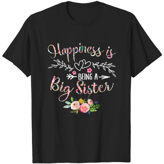 Happiness is being a Big sister Ever Shirt Women Decor T-Shirt