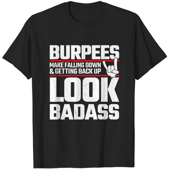 Burpees Meme - Fitness Quote - Exercise Joke - Funny Workout T-Shirt