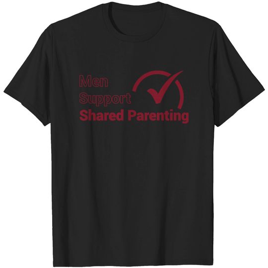 Men Support Shared Parenting - Men - T-Shirt