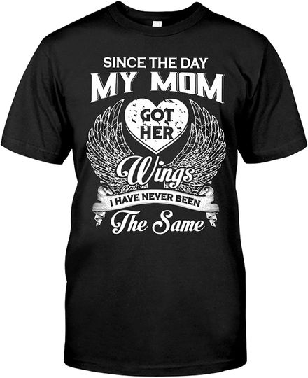 My Mom I Have Never Been The Same T Shirt