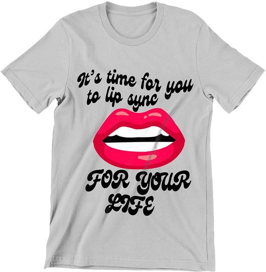 The Time Has Come for You to Lip-sync for Your Life RuPaul Lips Shirt