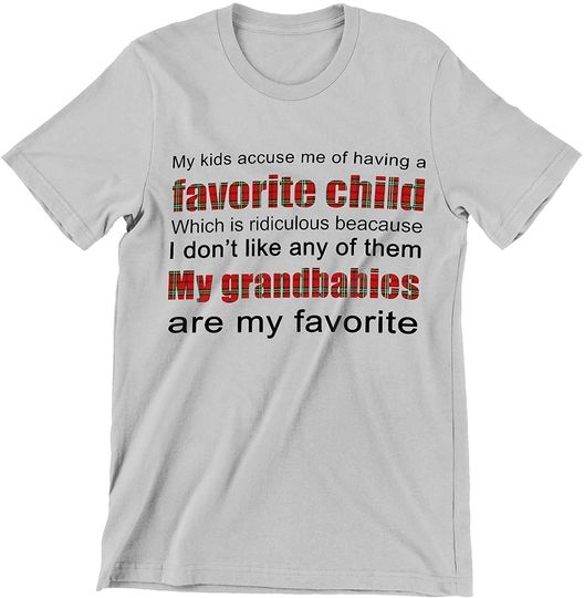 My Kids Accuse Me of Having A Favorite Child Which is Ridiculous Shirt