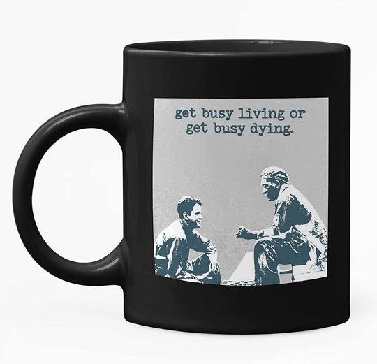 The Shawshank Redemption Andy Dufresne And Red Get Busy Living Or Get Busy Deing Mug 11oz