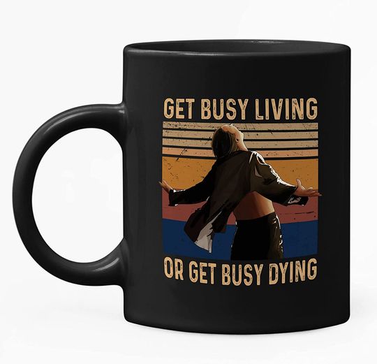 The Shawshank Redemption  Andy Dufresne Get Busy Living Or Get Busy Dying Mug 11oz