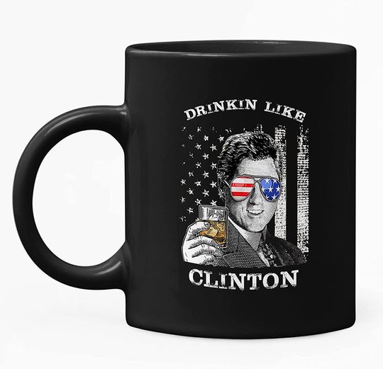 Drinkin Like Clinton President US Independence Day Mug 11oz