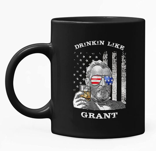 Drinkin Like Grant, President US Independence Day Mug 11oz