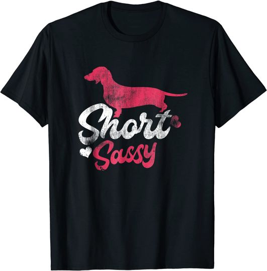 Short & Sassy Dachshund Weiner Dog Puppy Pet Animal T Shirt