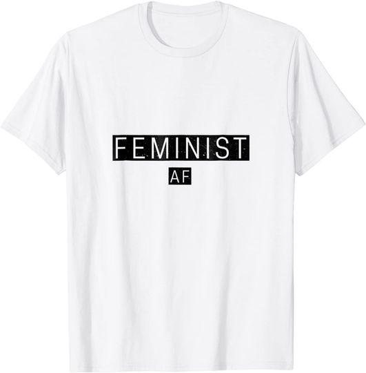 Funny FEMINIST AF TShirt Women Men