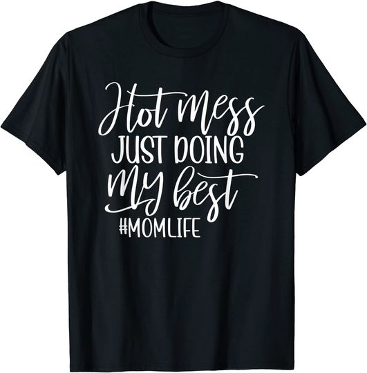 Hot Mess Just Doing My Best Mom Life T-Shirt