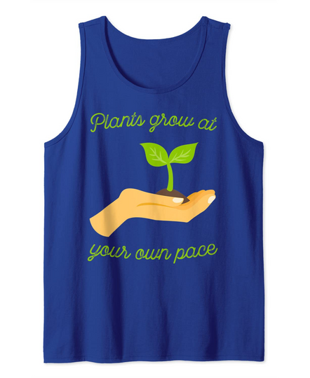 Plants Grow At Your Own Pace Tank Top