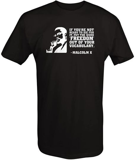 Ready to Die For Freedom T-shirt Malcolm X Quote