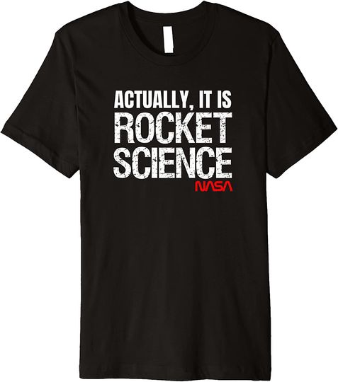 Actually It Is Rocket Science - NASA Premium T-Shirt