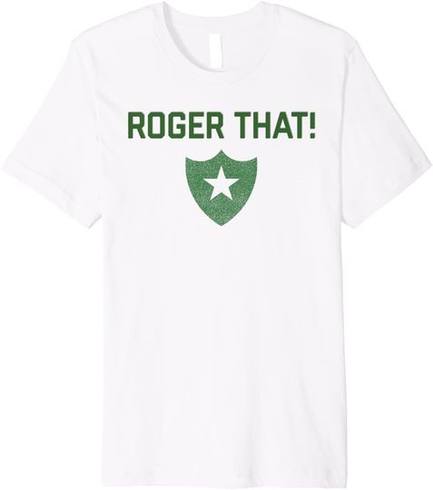 Roger That Military By Top Prominence T Shirt
