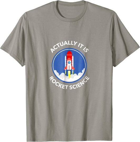 Actually It Is Rocket Science T-Shirt Space Shuttle Graphic