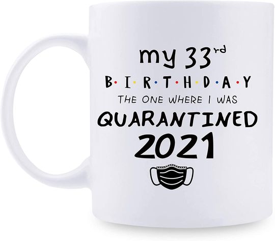 My 33rd Birthday I was Quarantined 2021 Mug