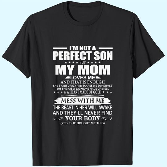 I'm Not A Perfect Son But My Mom Love Me T-Shirt