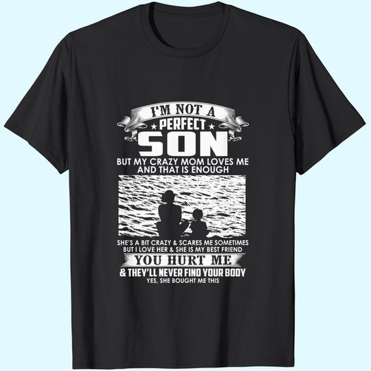 I'm Not A Perfect Son But My Crazy Mom Loves Me T Shirt