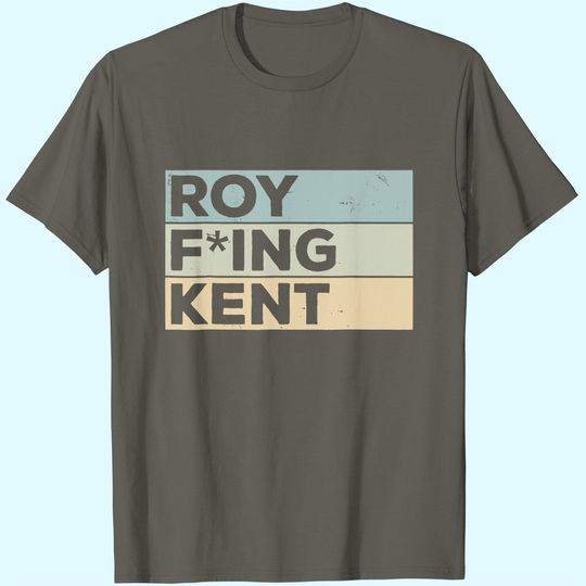 Roy Freaking Kent Roy Fing T-Shirt