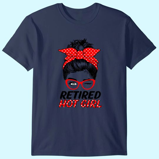 Retired Hot Girl Messy Bun Wink Eye T-Shirt