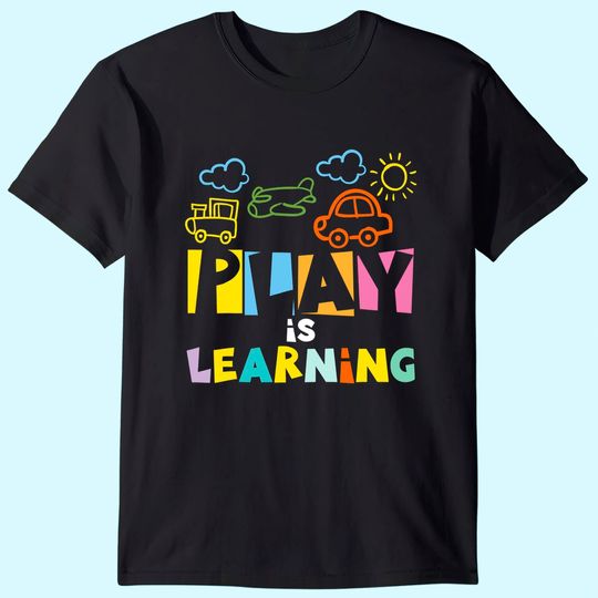 Play is Learning design | T designs For Teachers Preschool T-Shirt