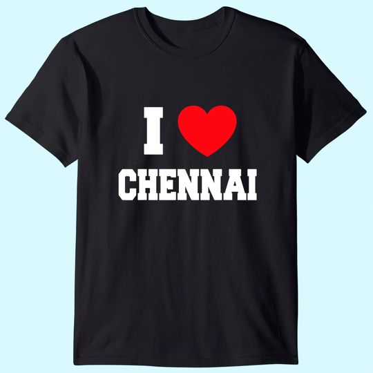 I love Chennai T Shirt