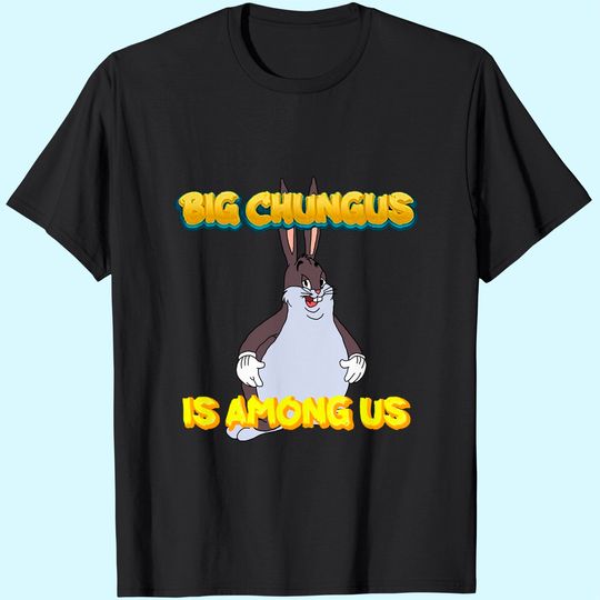 Big Chungus is Among us Funny T-Shirt