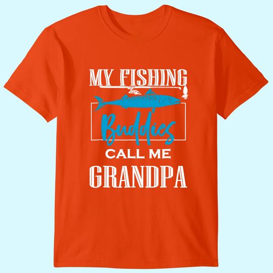 Men's T Shirt My Fishing Buddies Call Me Grandpa