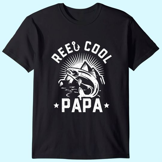 Mens Reel Cool Papa Shirt Fisherman Gift Funny Fishing Father Day T-Shirt