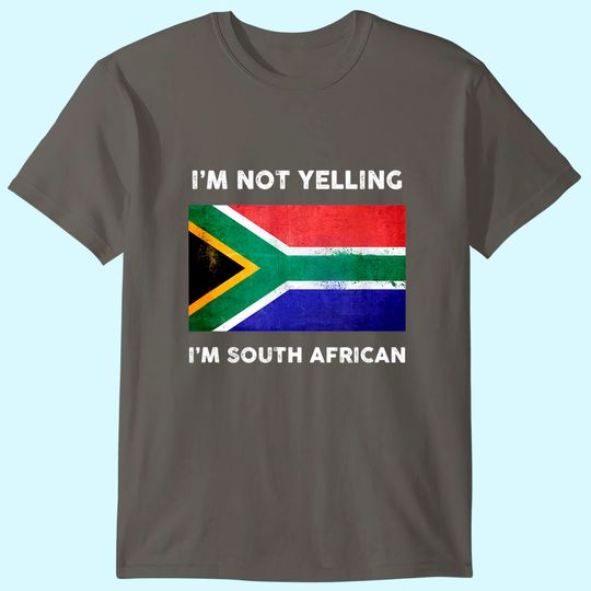 I'm Not Yelling I'm South African Shirt | South Africa Flag T-Shirt