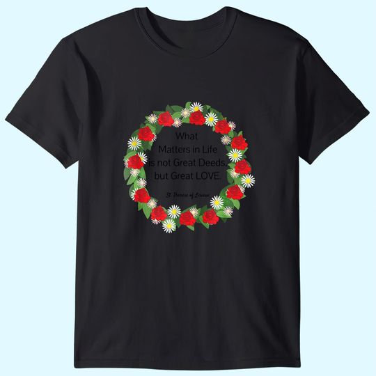Saint Therese of Lisieux Quote T Shirt