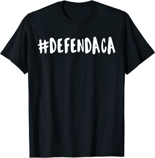 Defend Daca Immigration T-Shirt
