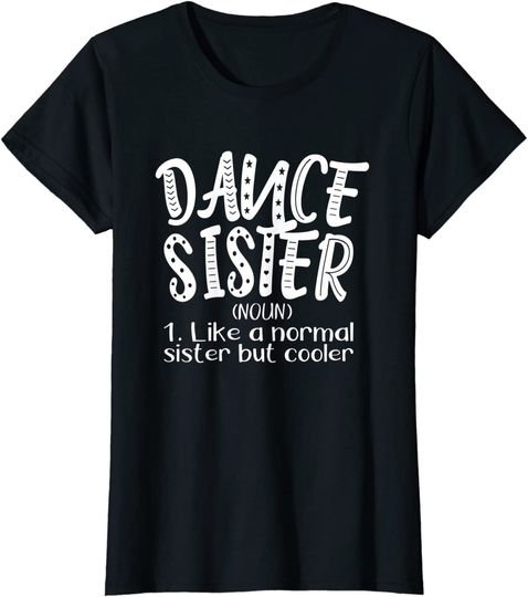 Dance Sister Definition - Dance Sister Gifts Idea T-Shirt