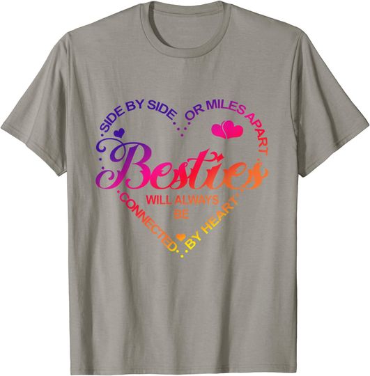 Side by Side or Miles Apart Will Always Be Heart Besties T-Shirt