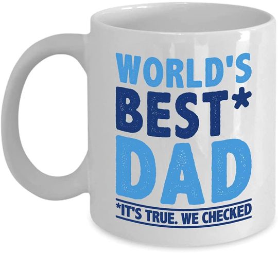 World's best dad. It's true we checked, Great Gift For father Mug