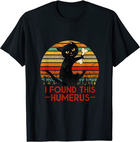 I Found This Humerus Cat National Cat Day T-Shirt