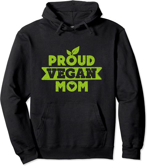 Proud Vegan Mom Funny Veganism Vegetarian Mothers Day Pullover Hoodie
